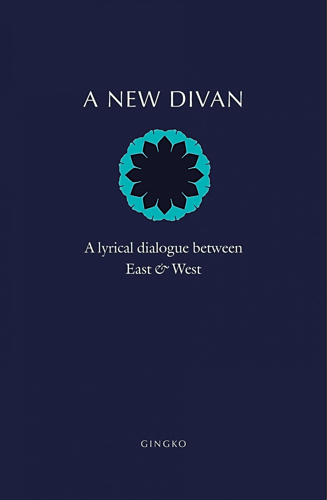 A New Divan: A Lyrical Dialogue Between East and West