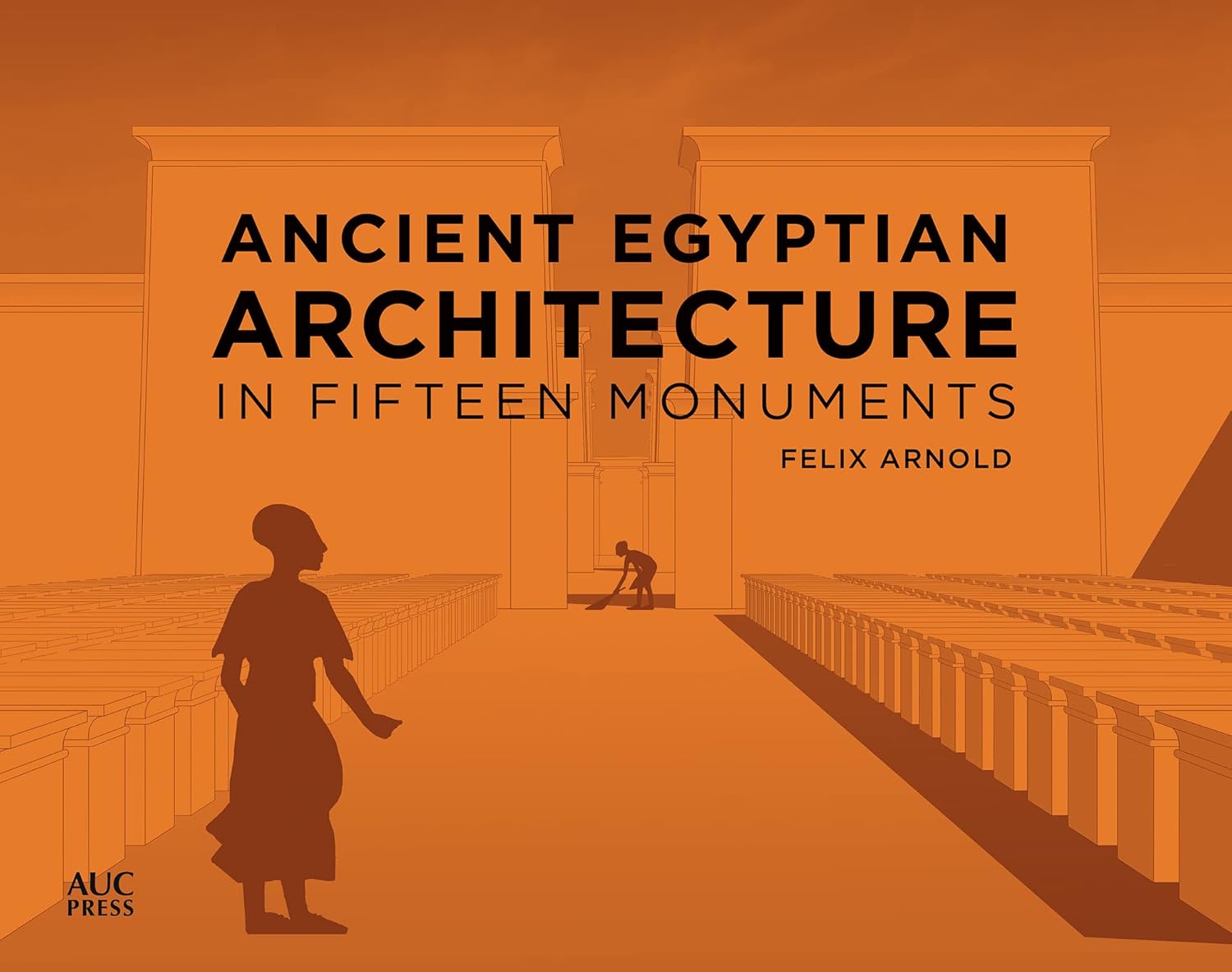 Ancient Egyptian Architecture in Fifteen Monuments 