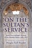 On the Sultan’s Service: Halid Ziya Uşaklıgil’s Memoir of the Ottoman Palace, 1909-1912 