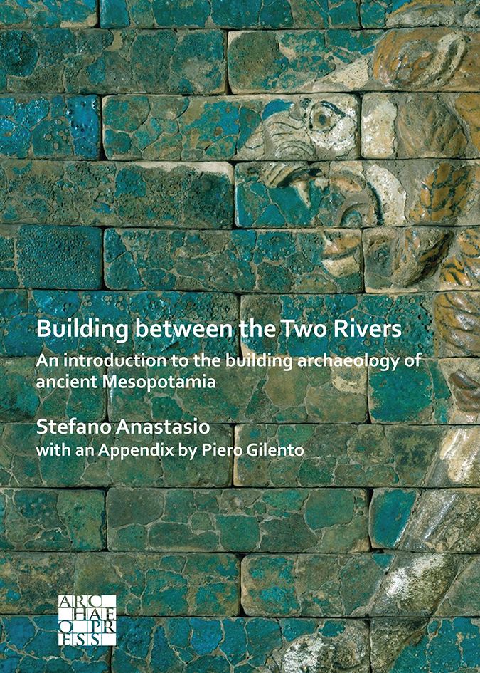 Building Between the Two Rivers:  An Introduction to the Building Archaeology of Ancient Mesopotamia 