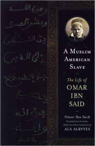 A Muslim American Slave: The Life of Omar ibn Said
