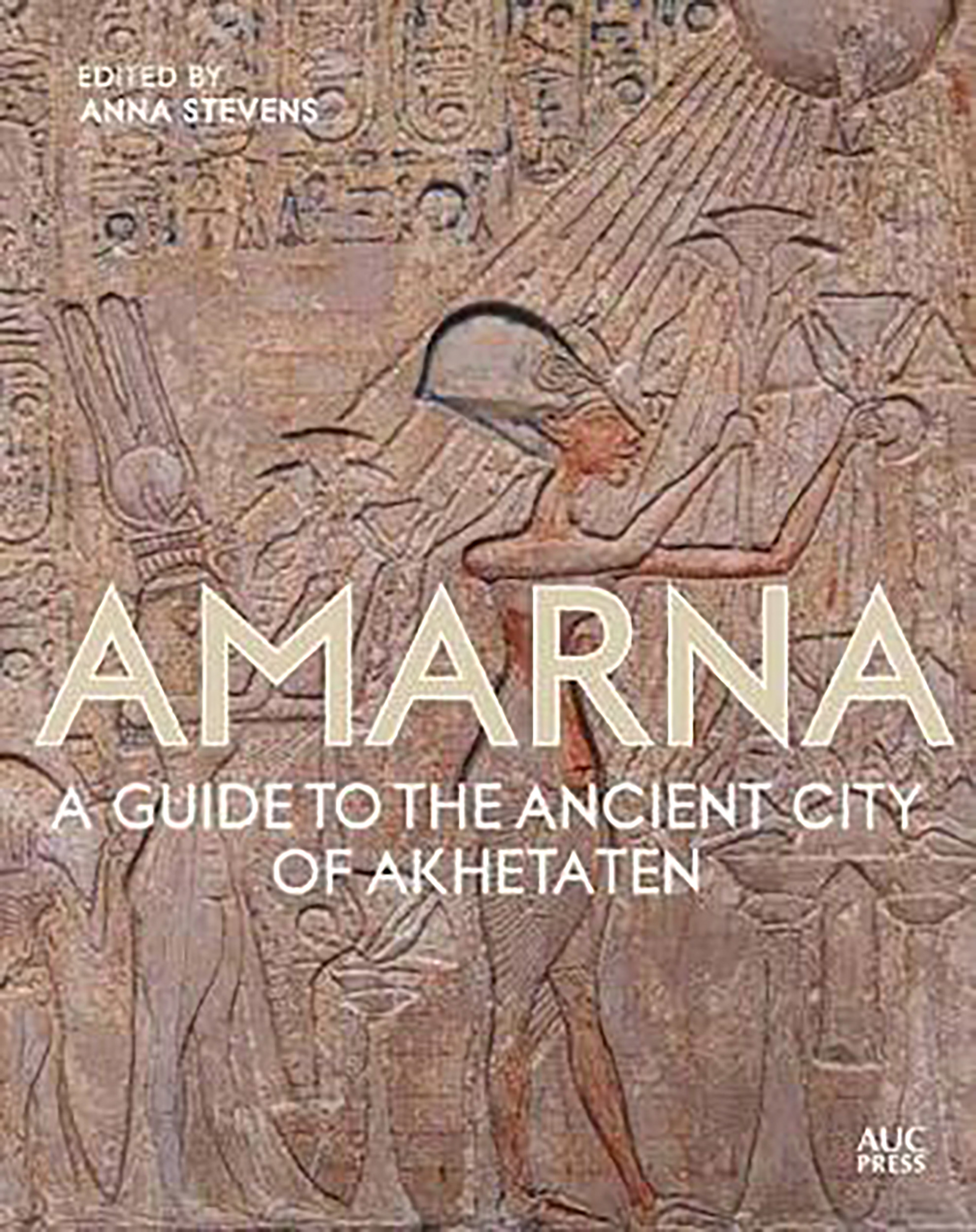 Amarna: A Guide to the Ancient City of Akhetaten