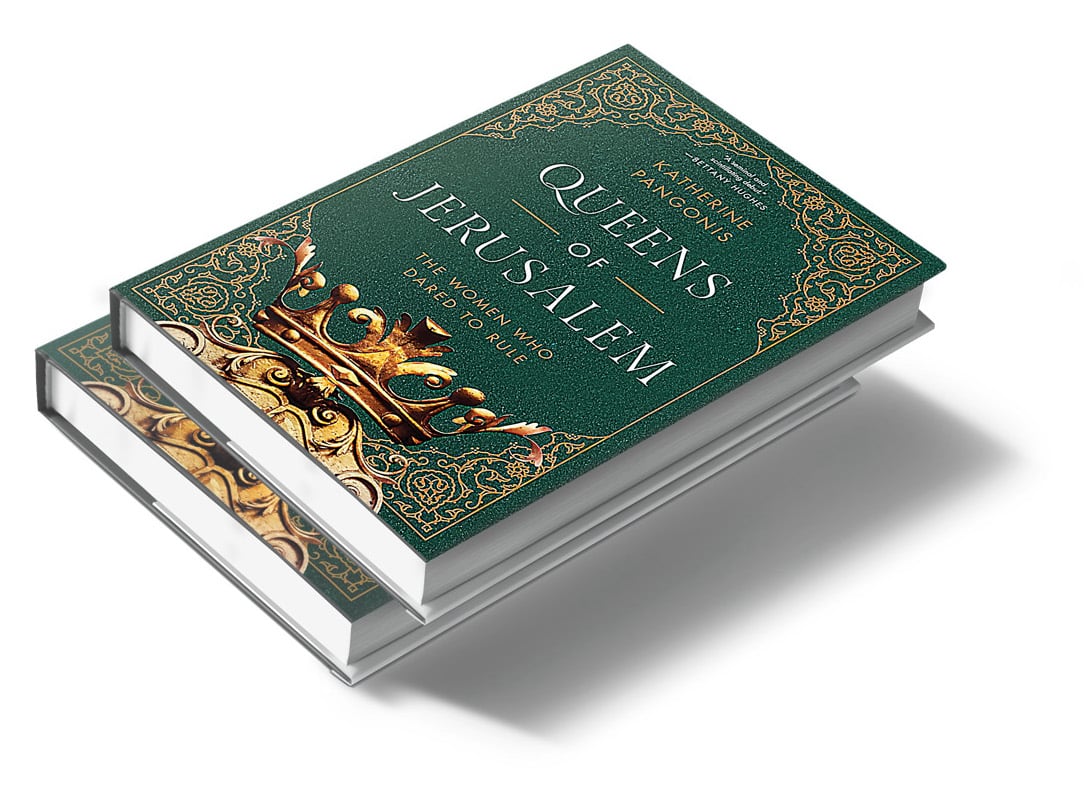 Queens of Jerusalem: The Women Who Dared to Rule