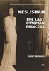 Neslishah: The Last Ottoman Princess