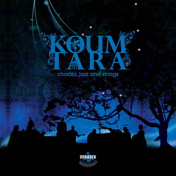 Koum Tara: Chaâbi, Jazz and Strings