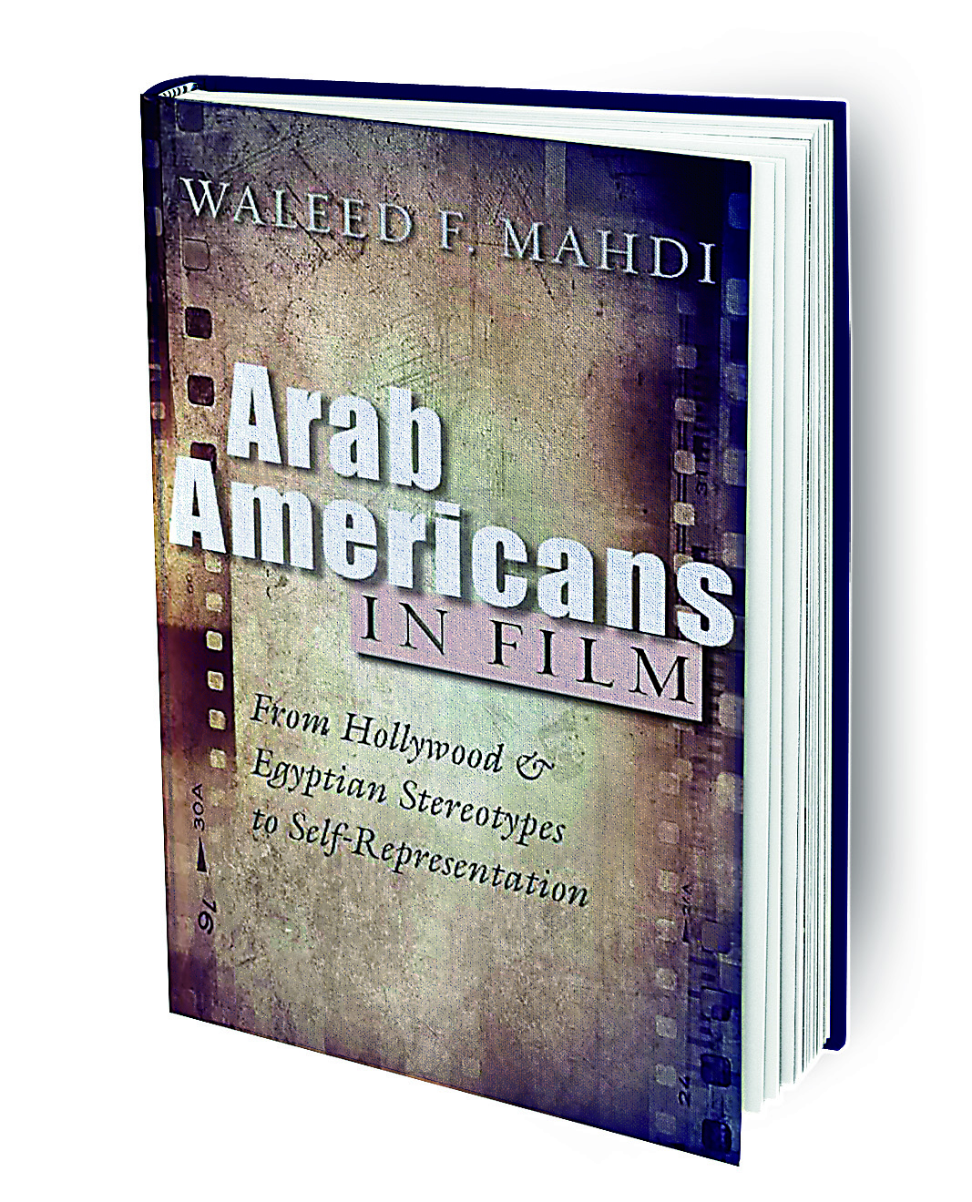 Arab Americans in Film: From Hollywood and Egyptian Stereotypes to Self-Representation