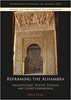 Reframing the Alhambra: Architecture, Poetry, Textiles and Court Ceremonial
