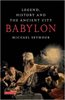 Babylon: Legend, History and the Ancient City