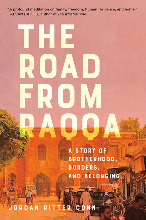 The Road From Raqqa: A Story of Brotherhood, Borders and Belonging