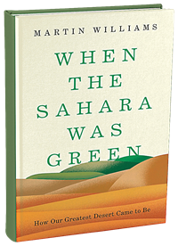 When the Sahara Was Green: How Our Greatest Desert Came to Be
Martin Williams.
Princeton UP, 2021.